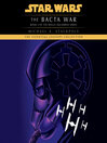 Cover image for The Bacta War: Star Wars Legends